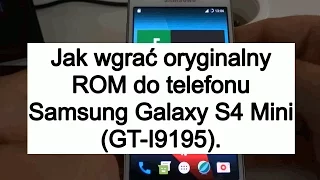 How to install the original ROM (firmware) to the Samsung Galaxy S4 Mini (GT-I9195).