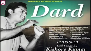 OLD IS GOLD - DARD II Best Sad Songs Of Kishore Kumar किशोर कुमार के सर्वश्रेष्ठ ग़मगीन नग़मे II 2019