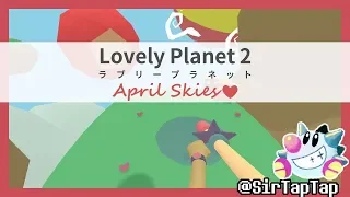🔴Let's Play Lovely Planet 2: April Skies | Full Playthrough