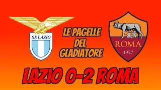 LAZIO-ROMA 0-2: LE PAGELLE DEL GLADIATORE