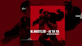 M.Hustler - Ai Ya Ya (M.Hustler Remix)