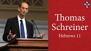 Thomas Schreiner | Hebrews 11