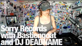 Sorry Records with Bastiengoat and DJ DEADNAME @TheLotRadio 07-21-2023