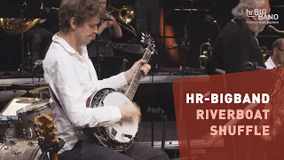 hr-Bigband: "RIVERBOAT SHUFFLE" | Frankfurt Radio Big Band | Axel Schlosser | Jazz | 4K