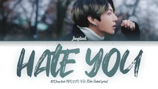 BTS Jungkook 'Hate You' Lyrics (방탄소년단 정국 헤이트유 가사해석 발음)