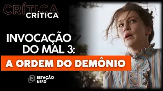 INVOCAÇÃO DO MAL 3: A ORDEM DO DEMÔNIO | Crítica e revisão da franquia