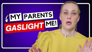 7 Signs Your PARENTS Are GASLIGHTING You