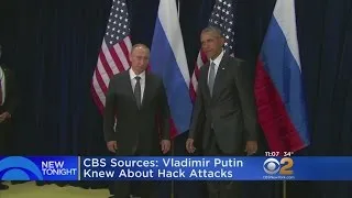 Sources To CBS News: Putin Knew About Hack Attacks