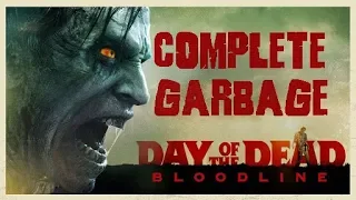 Day of the Dead: Bloodline Is Complete Garbage! - A Rant