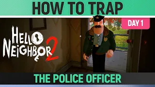 Hello Neighbor 2 - How to Trap the Police Officer 🏆 (Day 1) [PATCHED]