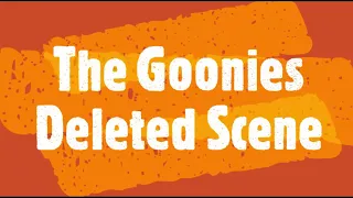 The Goonies - Deleted Scene