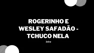 ROGERINHO E WESLEY SAFADÃO - TCHUCO NELA / LETRA