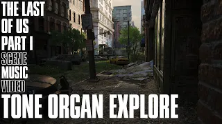 Tone Organ Explore | The Last of Us Part I Scene Music Video