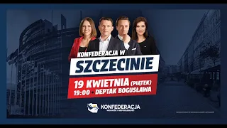 Eurowybory: Konfederacja w Szczecinie!