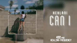 Kehlani - Can I (432Hz)