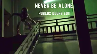 Never be alone/Roblox doors edit