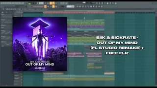 SIIK & Sickrate - Out of My Mind (FL Studio Remake) + [FREE FLP]