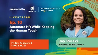 WorkplaceTech Spotlight: Ep. 10 - Automate HR While Keeping the Human Touch