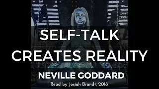 Neville Goddard: Self-Talk Creates Reality: Read by Josiah Brandt [Full Lecture]