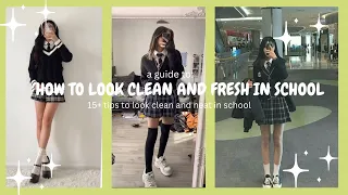 HOW TO LOOK CLEAN AND FRESH IN SCHOOL | queen of aesthetic