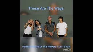 Red Hot Chili Peppers - These Are The Ways (Live 2022- Howard Stern)