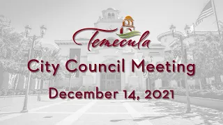 Temecula City Council Meeting - December 14, 2021