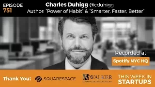 E751: Charles Duhigg, Pulitzer Prize winner & author on tech, habits, self-motivation &winning teams
