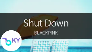 Shut Down - BLACKPINK(블랙핑크) (KY.28943) / KY Karaoke