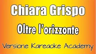Chiara Grispo  -  Oltre L'orizzonte  (Oceania)Versione Karaoke Academy Italia