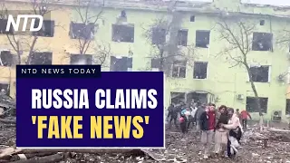 Russia Says Children's Hospital Bombing Report is Fake News; No Breakthrough in Ukraine-Russia Talks