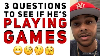 How to tell if a guy is playing games by asking 3 questions!