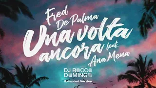 Fred De Palma - Una Volta Ancora (Rocco Domingo Extended Mix)