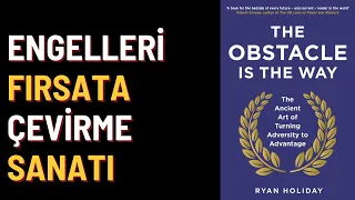 Kitap Özeti: Engel Yolun Kendisidir (Ryan Holiday / Obstacle Is The Way)