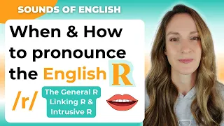 When & How to pronounce the English R
