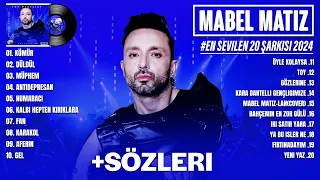 Mabel Matiz 2024 (Sözleri) - Mabel Matiz En iyi şarkılar 2024 - En Sevilen 20 Şarkısı