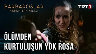 Ölümden Kurtuluşun Yok Rosa - Barbaroslar: Akdeniz’in Kılıcı 32. Bölüm