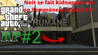 NEIT SE FAIT KIDNAPPER ! ET ON L'EMMÈNE À LA ZONE 51 ! GTA 5 RP #2