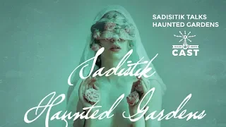 Sadistik on creating Haunted Gardens