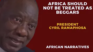 Africa Should Not Be Treated As Beggars | Your Lives Are Not Worth More Than Ours | Cyril Ramaphosa