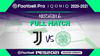 PES | JUVENTUS VS CELTIC FC | eFootball.Pro IQONIQ 2020-2021 #6-4