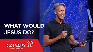 What Would Jesus Do? - Philippians 2:5-8 - Skip Heitzig