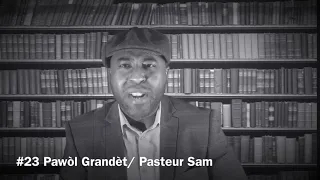 Pawòl Grandèt #23 Pasteur Sam Lajan fasil pa itil anyen men Lajan Swè fè pitit