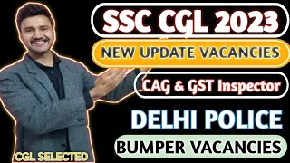 Finally SSC CGL 2023 vacancies increased || CAG || Delhi Police Constable bumper vacancies