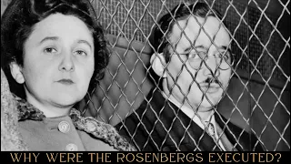 Why Were the Rosenbergs Executed?