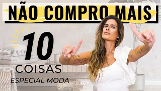 10 COISAS QUE NÃO COMPRO MAIS - Moda e Minimalismo