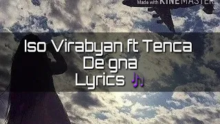 Iso Virabyan ft Tenca - De Gna {Lyrics}