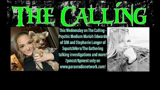 The Calling 01262022 Psychic/SIM Investigator Mariah Edwards & Stephanie Langer of SIM/SquatchHERs!