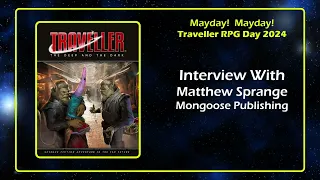 Matthew Sprange Mongoose Publishing Interview Traveller Mayday 2024