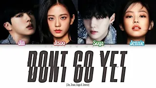 How Would Jin, Jisoo, Suga & Jennie Sing ‘Don’t Go Yet’ by Camila Cabello (Color Coded Lyrics)