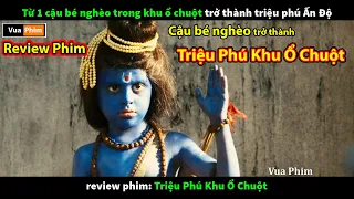 từ 1 cậu nhóc nghèo trở thành tỉ phú - review phim Triệu Phú Khu Ổ Chuột